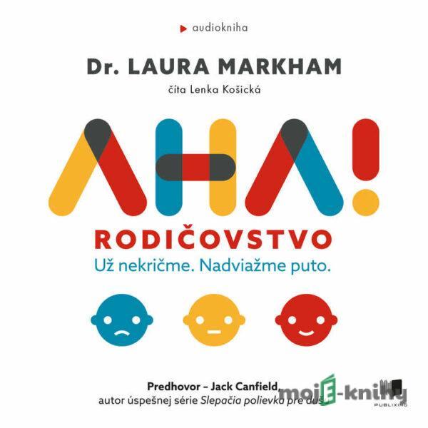 AHA! Rodičovstvo - Laura Markham