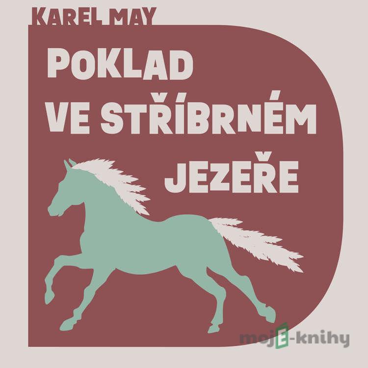 Poklad ve Stříbrném jezeře - Karel May Poklad ve Stříbrném jezeře - Karel May