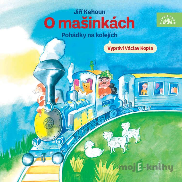 O mašinkách - Pohádky na kolejích - Jiří Kahoun O mašinkách - Pohádky na kolejích - Jiří Kahoun