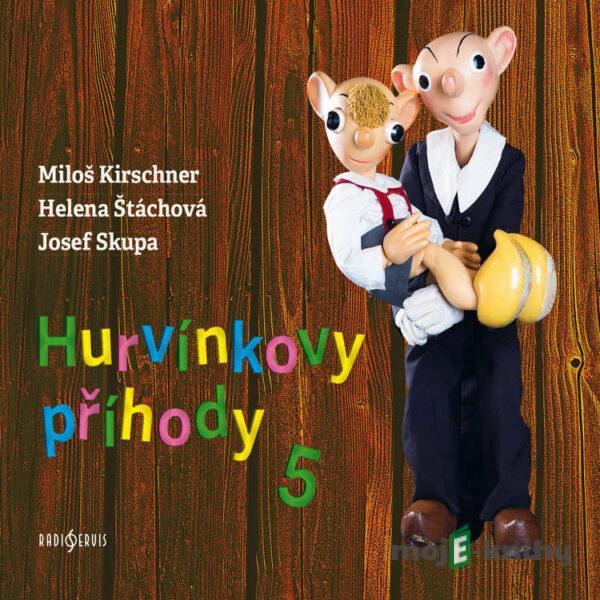 Hurvínkovy příhody 5 - Miloš Kirschner,Helena Štáchová,Josef Skupa