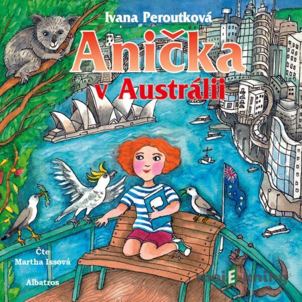 Anička v Austrálii - Ivana Peroutková