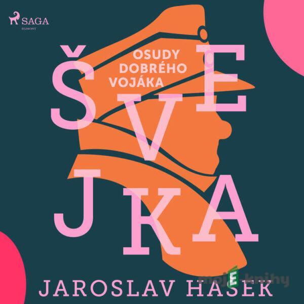 Osudy dobrého vojáka Švejka - Jaroslav Hašek