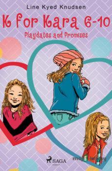 K for Kara 6-10. Playdates and Promises (EN) - Line Kyed Knudsen