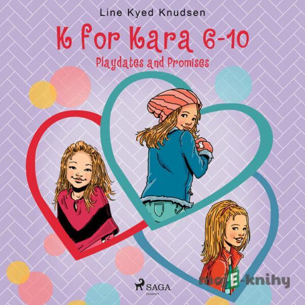 K for Kara 6-10. Playdates and Promises (EN) - Line Kyed Knudsen