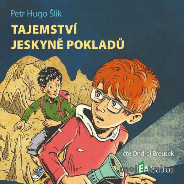 Tajemství jeskyně pokladů - Petr Hugo Šlik