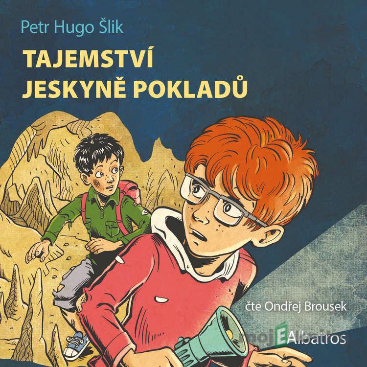Tajemství jeskyně pokladů - Petr Hugo Šlik Tajemství jeskyně pokladů - Petr Hugo Šlik