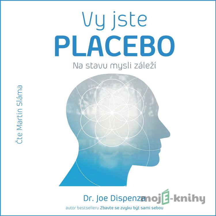 Vy jste PLACEBO - Dr. Joe Dispenza Vy jste PLACEBO - Dr. Joe Dispenza