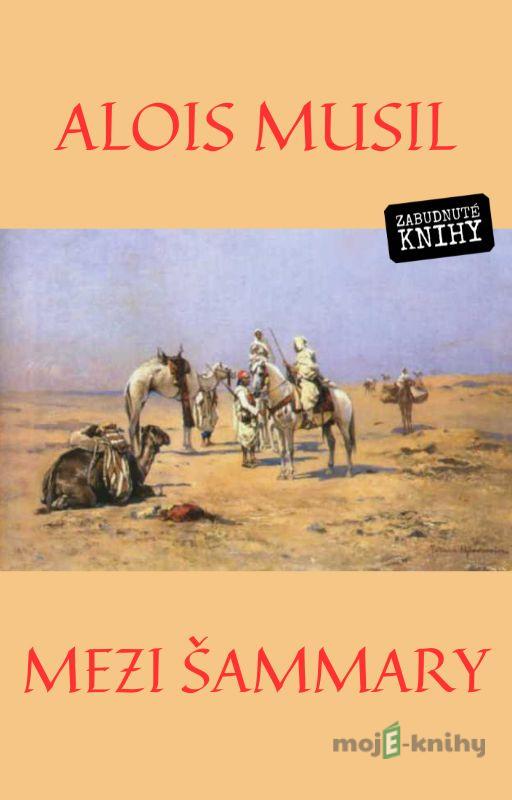 Mezi Šammary - Alois Musil Mezi Šammary - Alois Musil