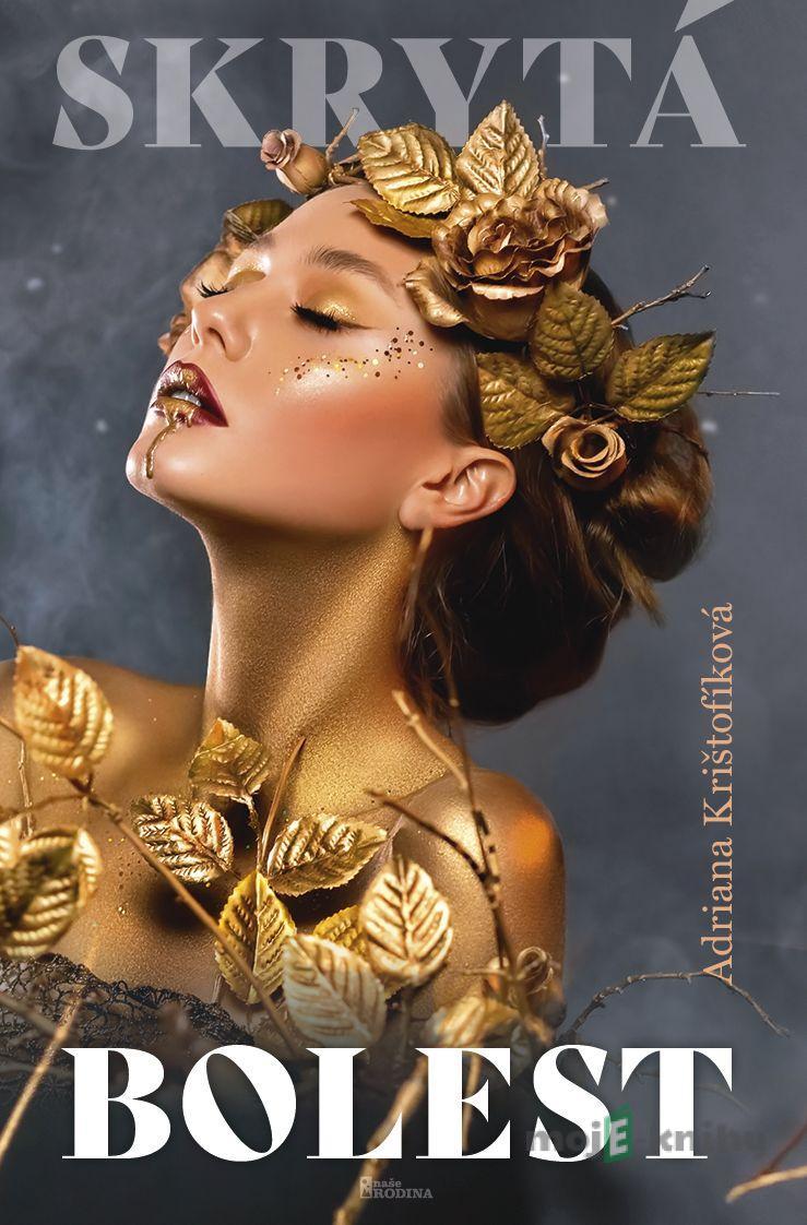 Skrytá bolest - Adriana Krištofíková Skrytá bolest - Adriana Krištofíková
