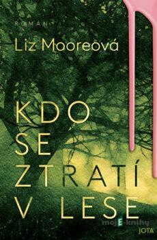 Kdo se ztratí v lese - Liz Moore