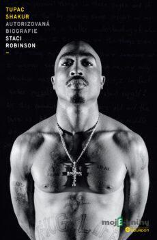 Tupac Shakur - Autorizovaná biografie - Staci Robinson