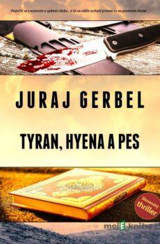 Tyran, hyena a pes - Juraj Gerbel