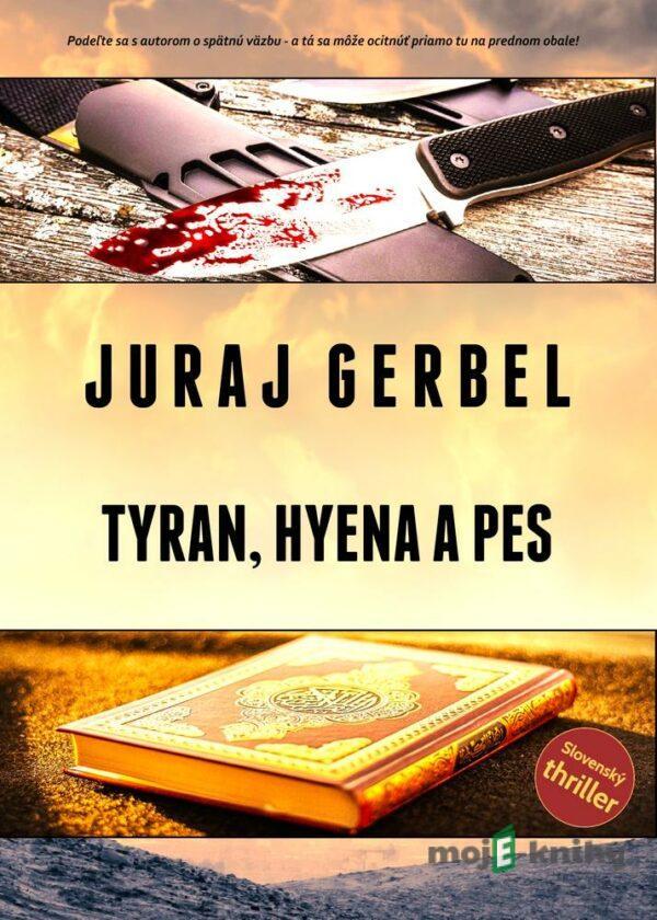 Tyran, hyena a pes - Juraj Gerbel