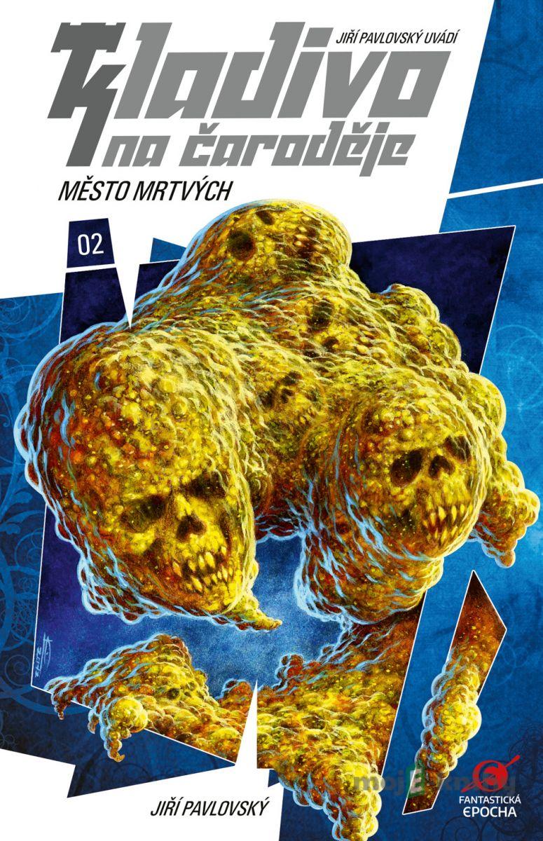 Kladivo na čaroděje 2: Město mrtvých - Jiří Pavlovský Kladivo na čaroděje 2: Město mrtvých - Jiří Pavlovský