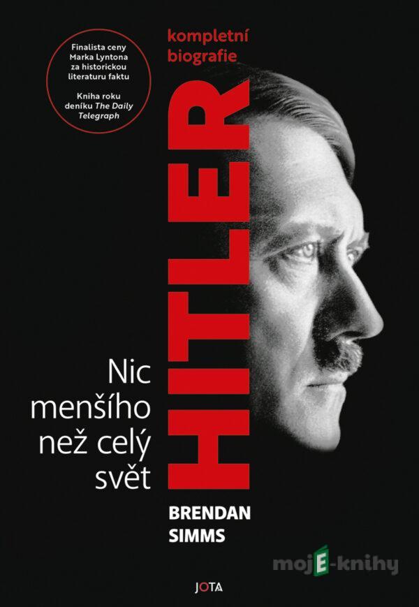 Hitler - Nic menšího než celý svět - Brendan Simms