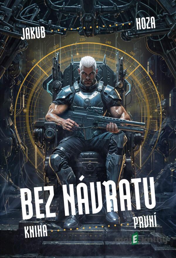 Bez návratu: kniha první - Jakub Hoza