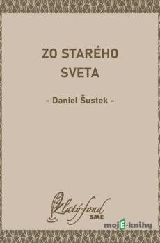 Zo starého sveta - Daniel Šustek