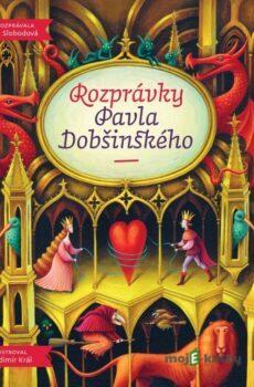 Rozprávky Pavla Dobšinského - Pavol Dobšinský