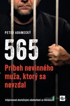 565 - Príbeh nevinného muža, ktorý sa nevzdal - Peter Adamecký