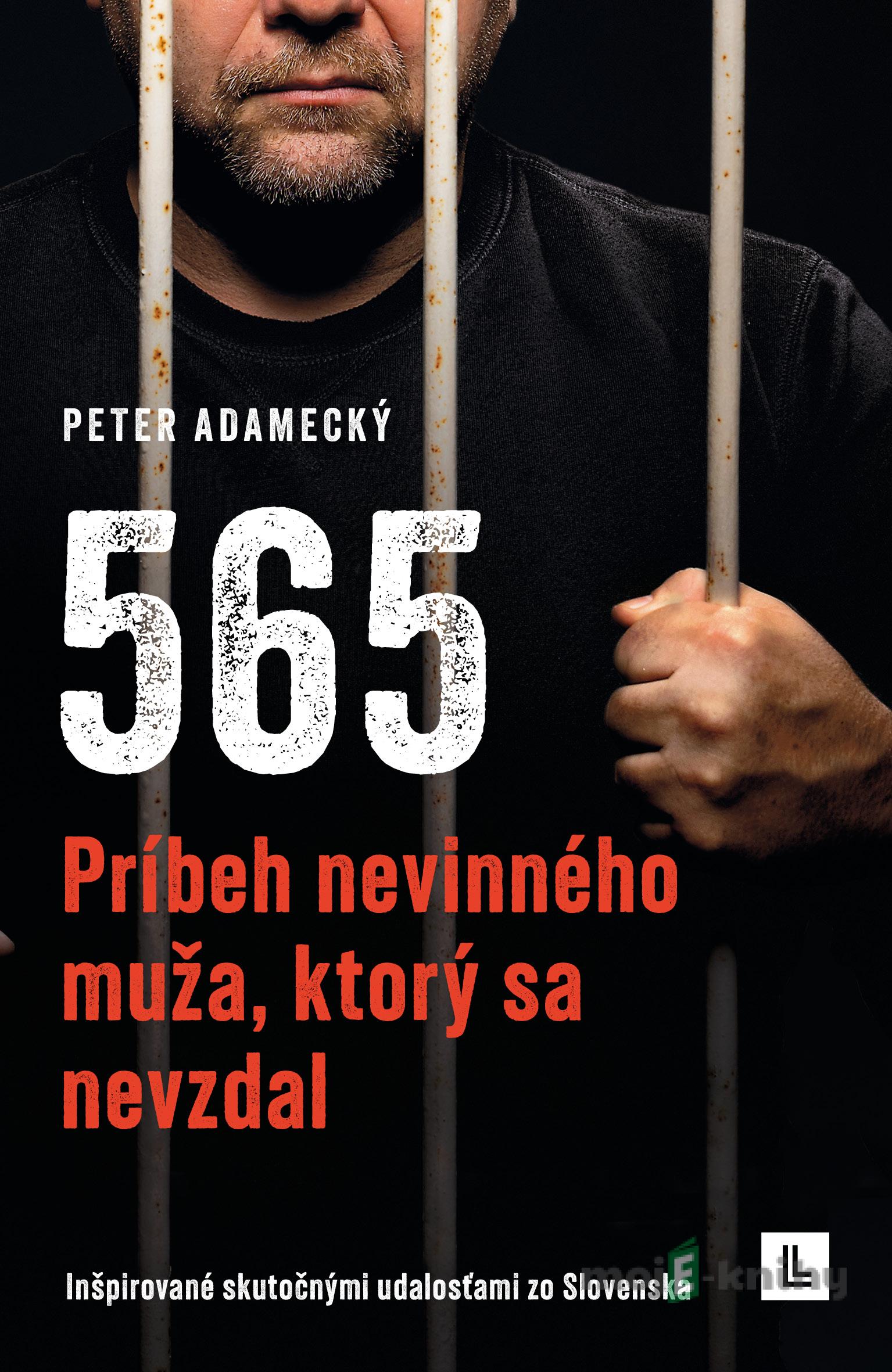 565 - Príbeh nevinného muža, ktorý sa nevzdal - Peter Adamecký 565 - Príbeh nevinného muža, ktorý sa nevzdal - Peter Adamecký