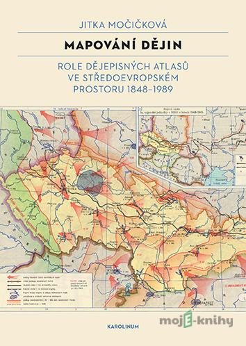 Mapování dějin - Jitka Močičková Mapování dějin - Jitka Močičková