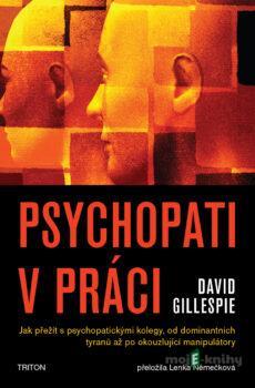 Psychopati v práci - David Gillespie