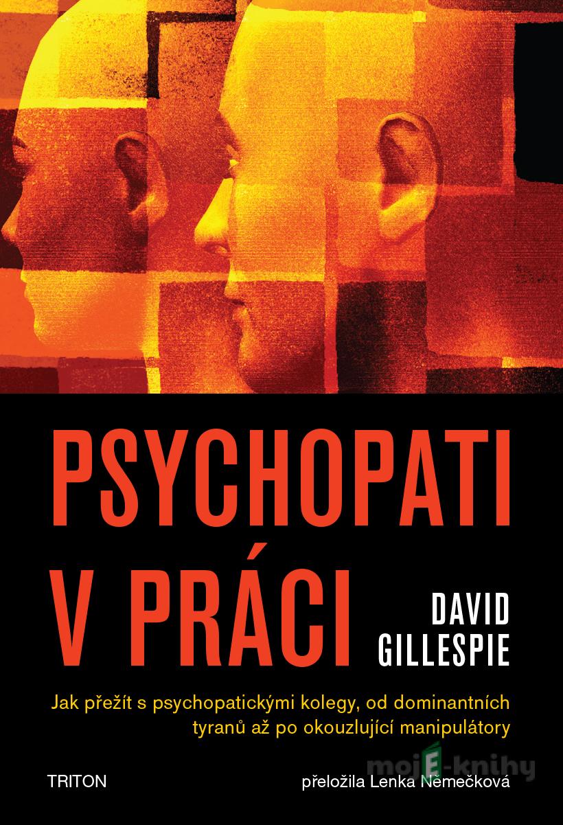 Psychopati v práci - David Gillespie Psychopati v práci - David Gillespie