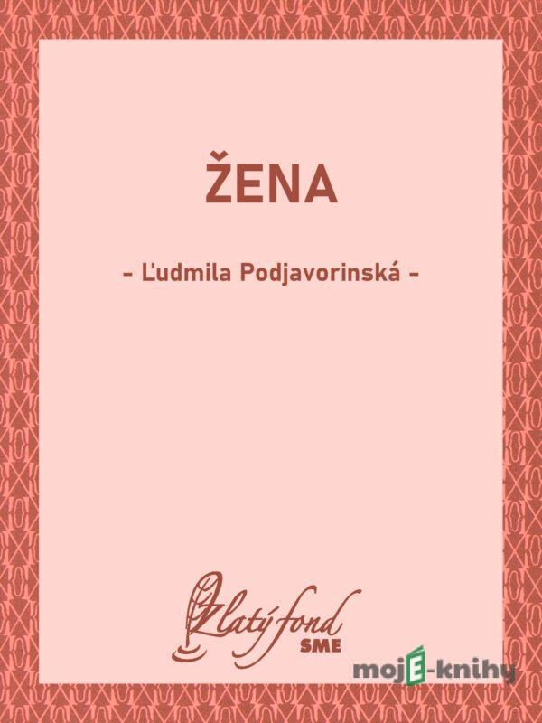 Žena - Ľudmila Podjavorinská