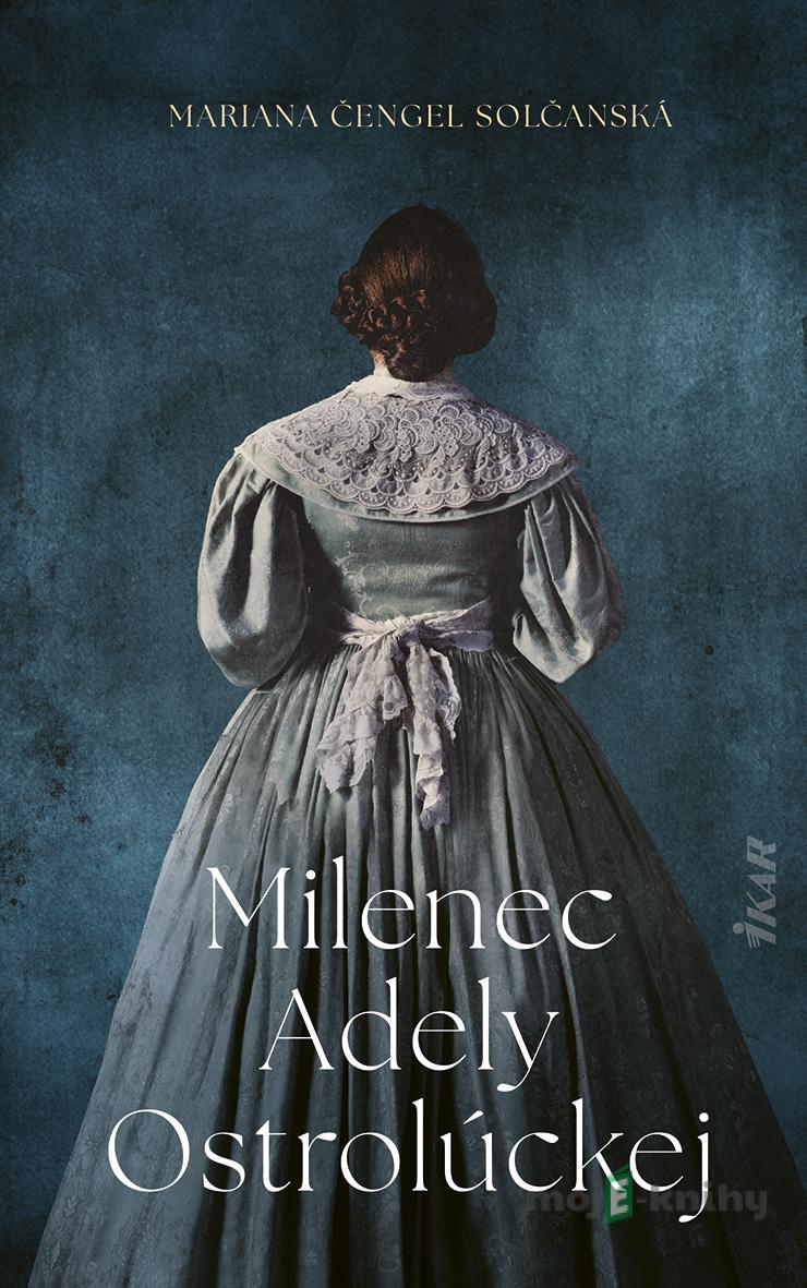 Milenec Adely Ostrolúckej - Mariana Čengel Solčanská Milenec Adely Ostrolúckej - Mariana Čengel Solčanská