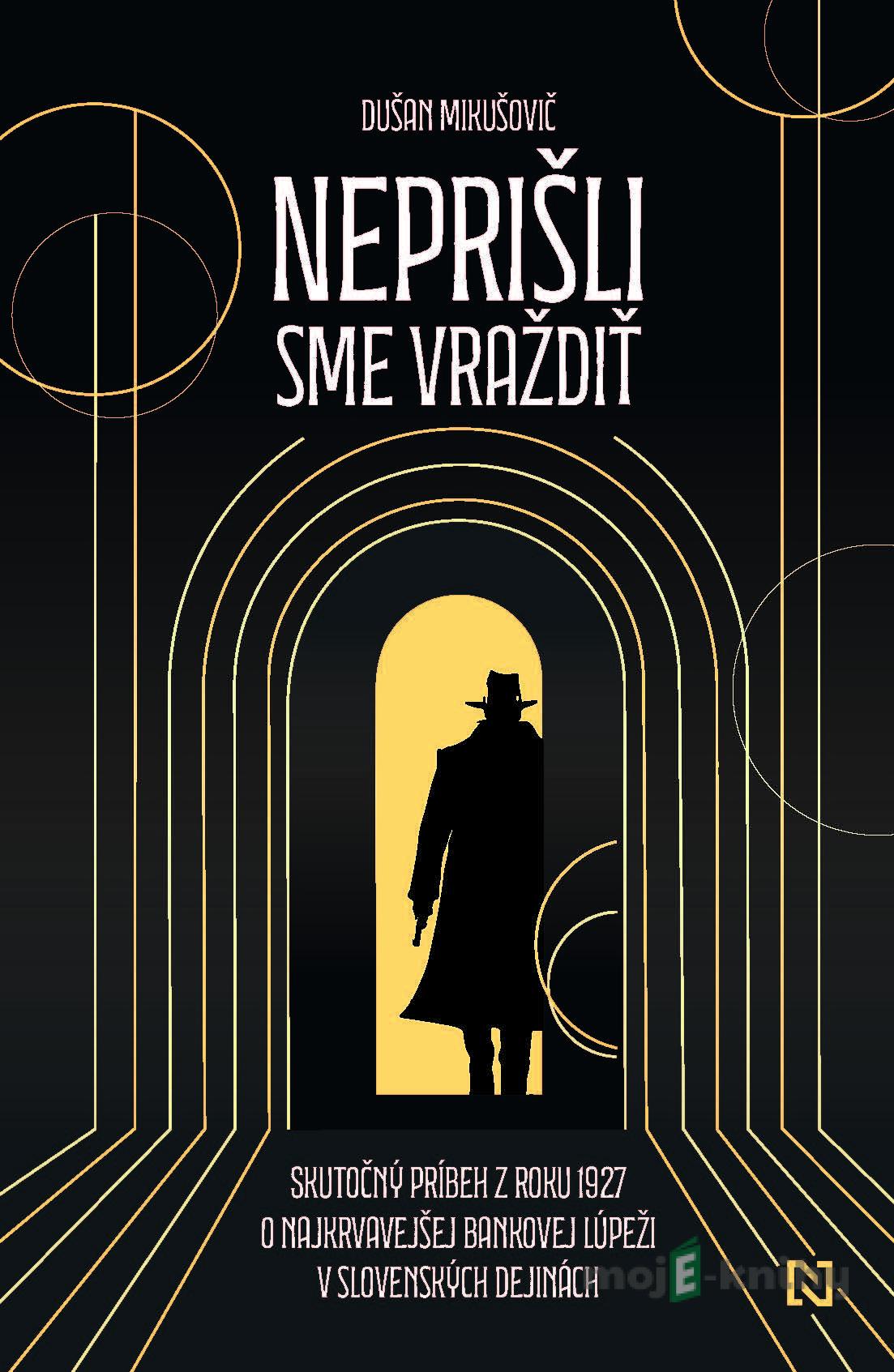 Neprišli sme vraždiť - Dušan Mikušovič Neprišli sme vraždiť - Dušan Mikušovič