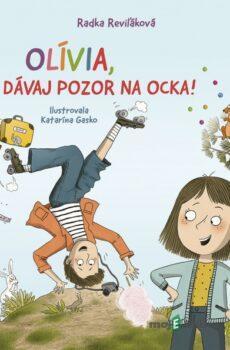 Olívia, dávaj pozor na ocka! - Radka Reviľáková