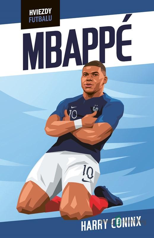 Hviezdy futbalu: Mbappé - Harry Coninx Hviezdy futbalu: Mbappé - Harry Coninx