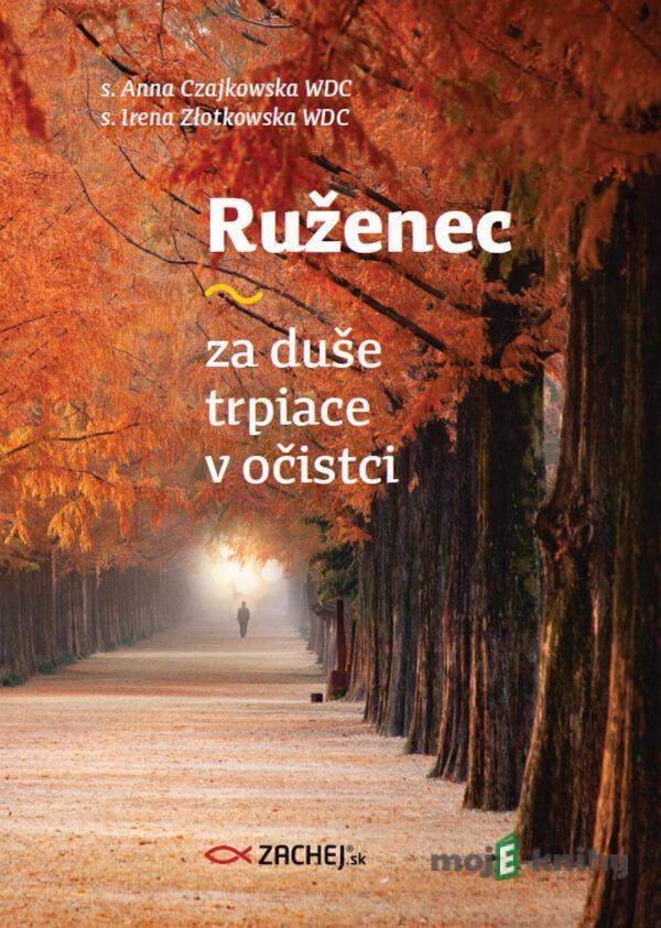 Ruženec za duše trpiace v očistci - Anna Czajkowska, Irena Złotkowska