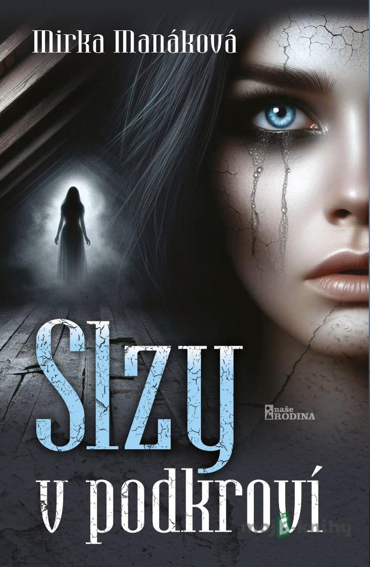 Slzy v podkroví - Mirka Manáková Slzy v podkroví - Mirka Manáková