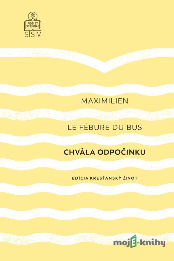 Chvála odpočinku - Maximilien Le Fébure du Bus