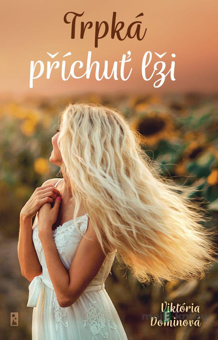 Trpká příchuť lži - Viktória Dominová Trpká příchuť lži - Viktória Dominová