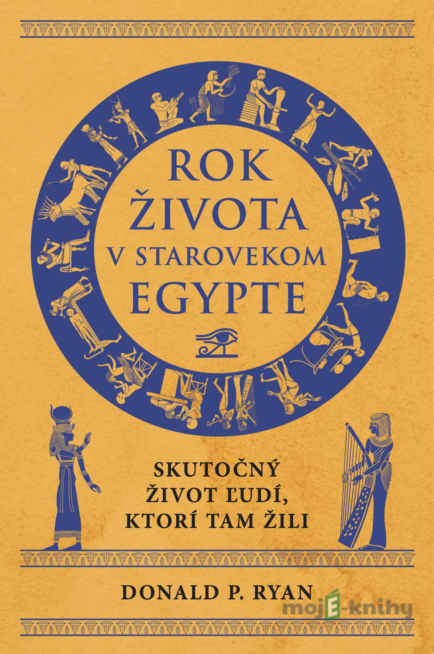 Rok života v starovekom Egypte - Donald P. Ryan Rok života v starovekom Egypte - Donald P. Ryan