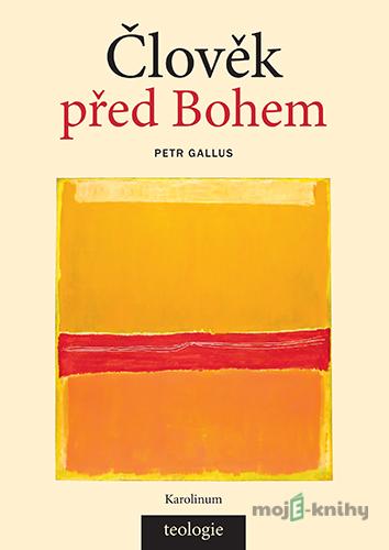 Člověk před Bohem - Petr Gallus Člověk před Bohem - Petr Gallus
