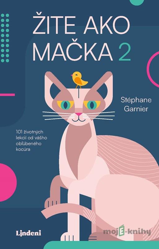 Žite ako mačka 2 - Stéphane Garnier Žite ako mačka 2 - Stéphane Garnier
