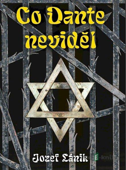 Co Dante neviděl - Jozef Lánik Co Dante neviděl - Jozef Lánik