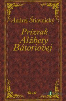 Prízrak Alžbety Bátoriovej - Andrej Štiavnický