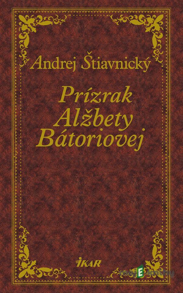 Prízrak Alžbety Bátoriovej - Andrej Štiavnický