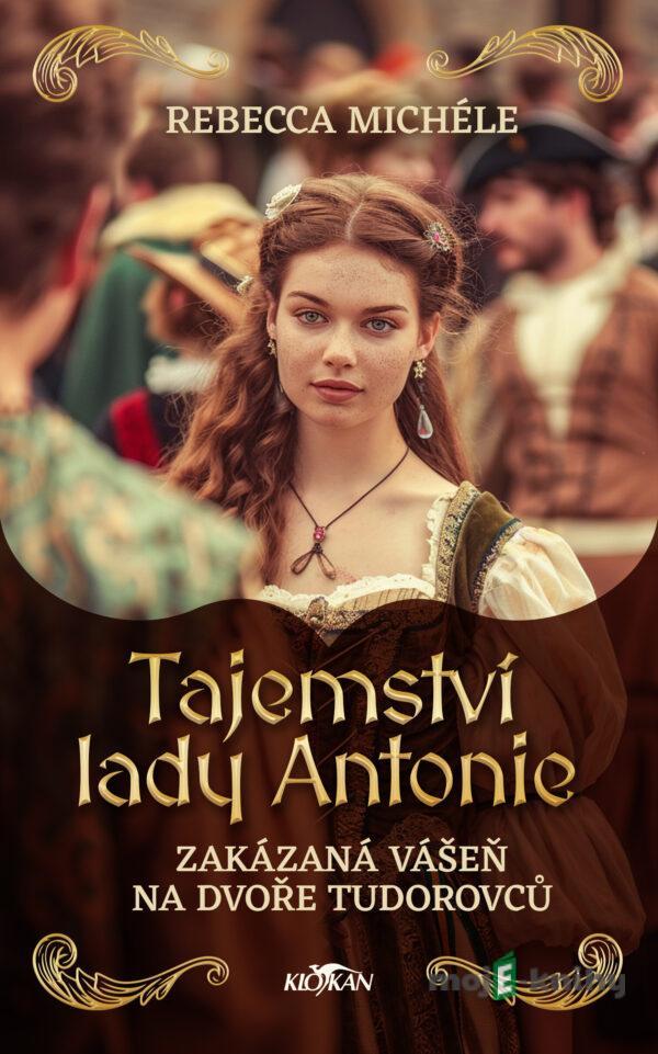 Tajemství Lady Antonie - Rebecca Michéle