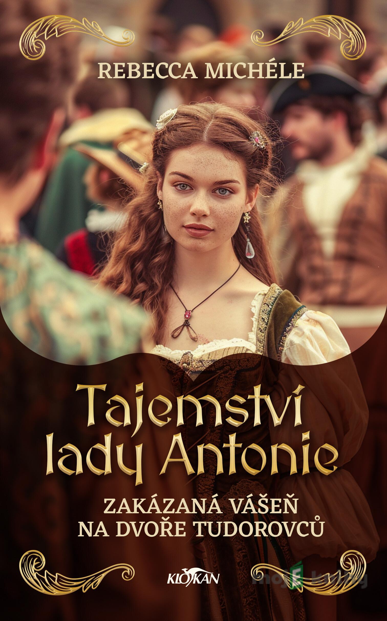 Tajemství Lady Antonie - Rebecca Michéle Tajemství Lady Antonie - Rebecca Michéle