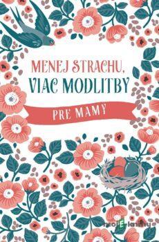 Menej strachu, viac modlitby pre mamy - Donna K. Maltese