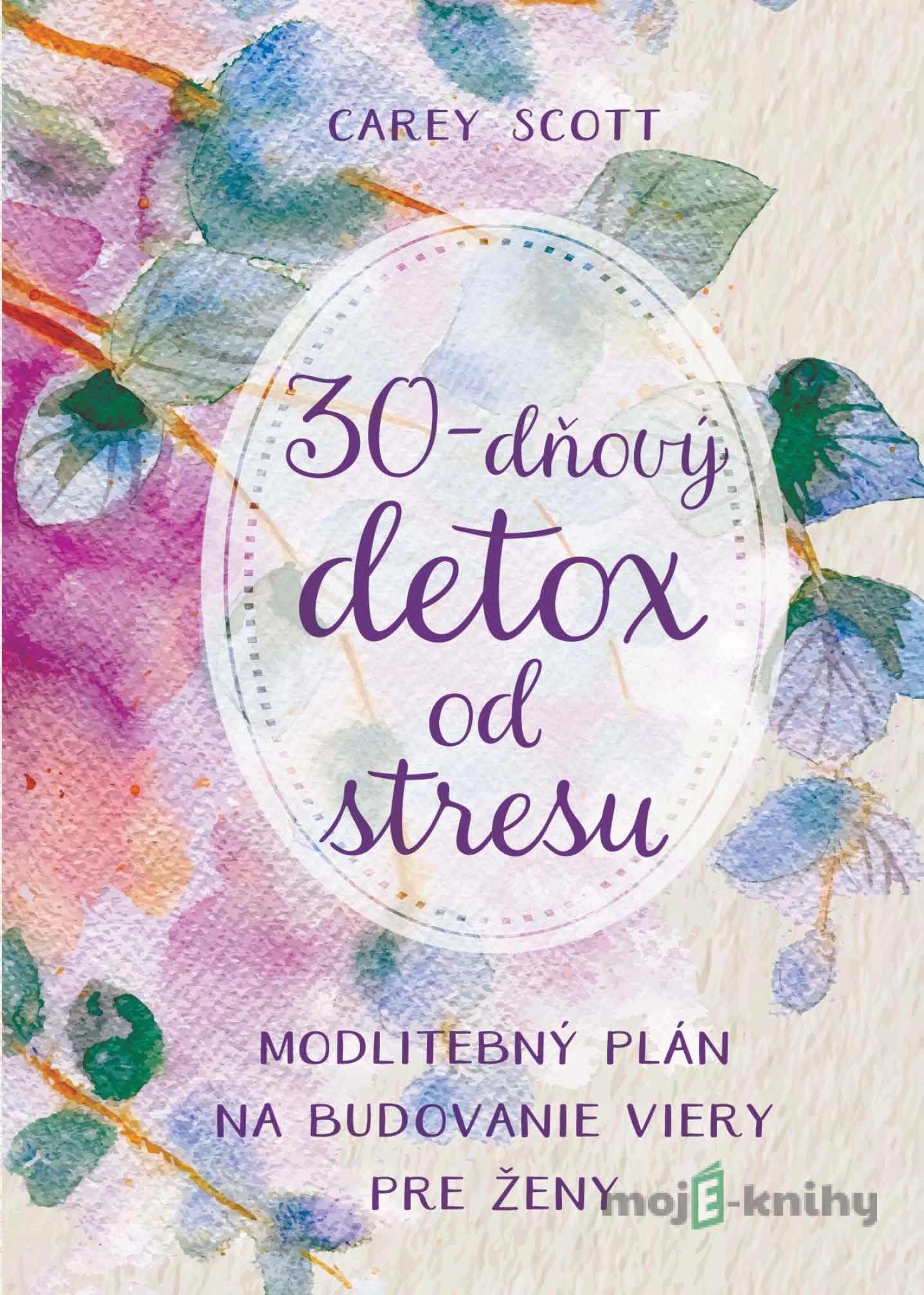 30-dňový detox od stresu - Carey Scott 30-dňový detox od stresu - Carey Scott