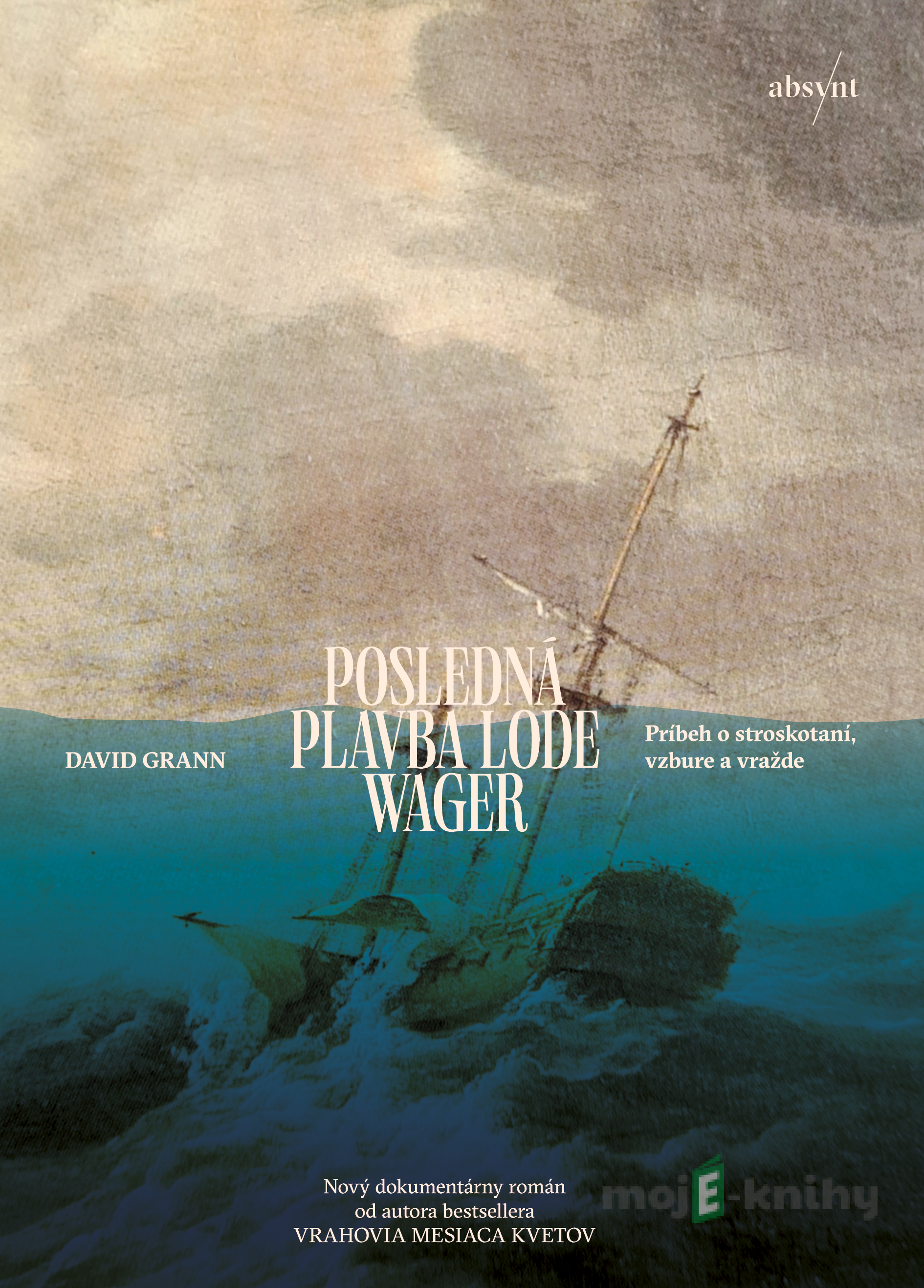 Posledná plavba lode Wager - David Grann Posledná plavba lode Wager - David Grann