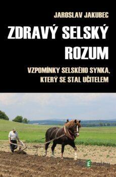 Zdravý selský rozum - Jaroslav Jakubec