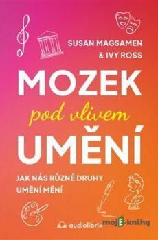 Mozek pod vlivem umění - Ivy Ross a Susan Magsamen