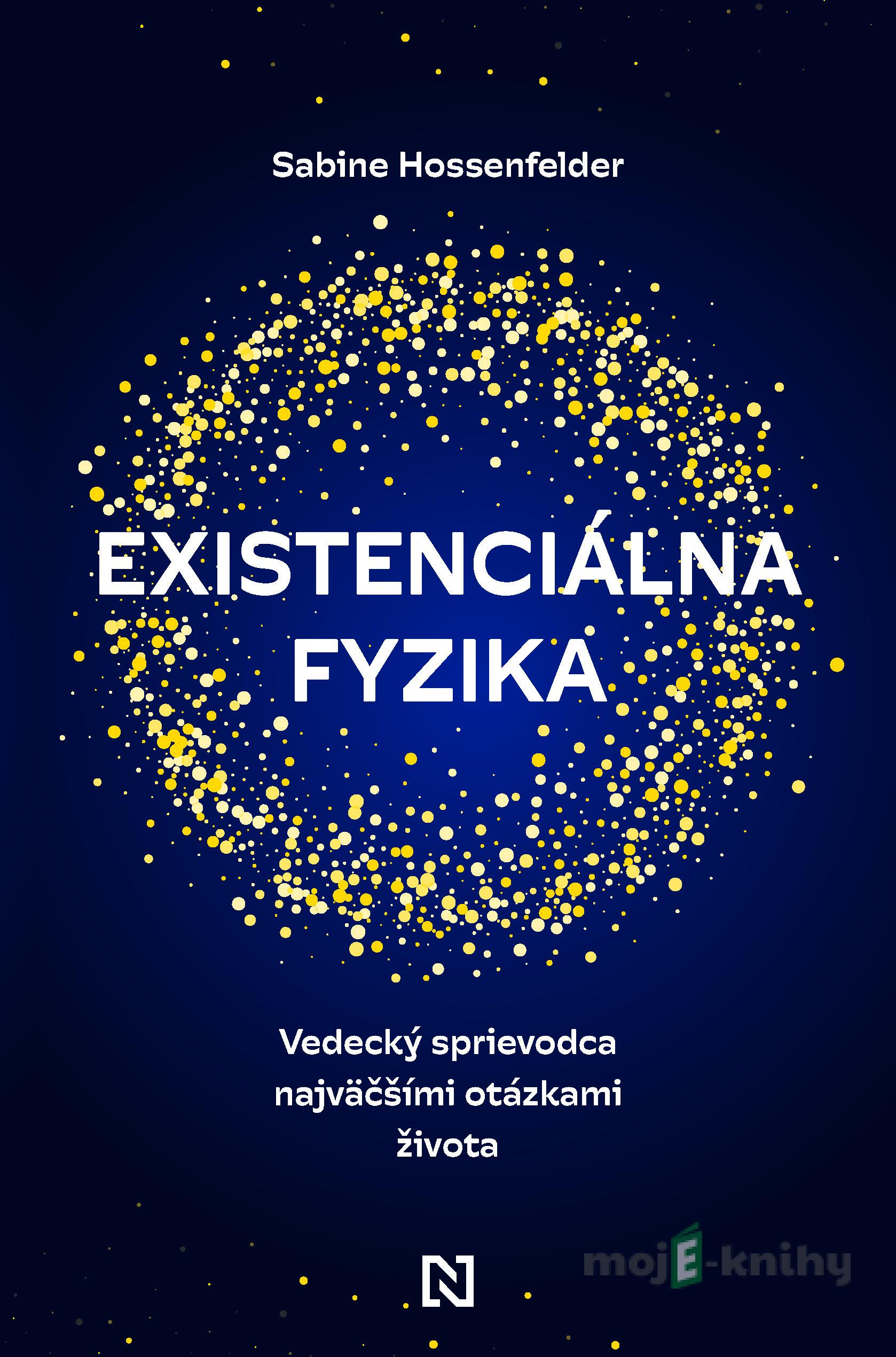 Existenciálna fyzika - Sabine Hossenfelder Existenciálna fyzika - Sabine Hossenfelder